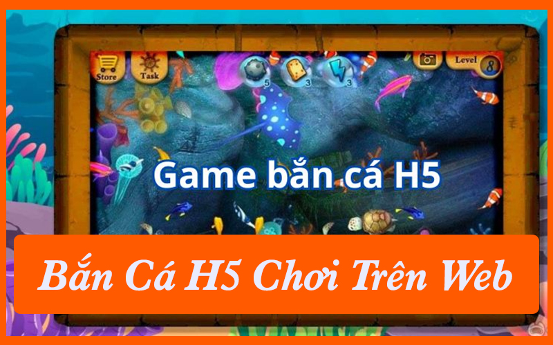 Bắn Cá H5 Chơi Ngay Trên Web, Nhận Thưởng Liền Ta