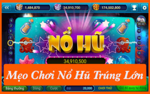 Mẹo Chơi Nổ Hũ 2025 Giúp Tăng Cơ Hội Trúng Lớn