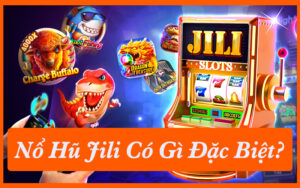 Nổ Hũ Jili Là Gì Và Vì Sao Hơn 70% Người Chơi Quay Lại?